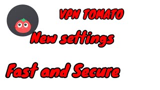 VPN Tomato new Settings|| Stable connection||Fast and Secure VPN screenshot 2